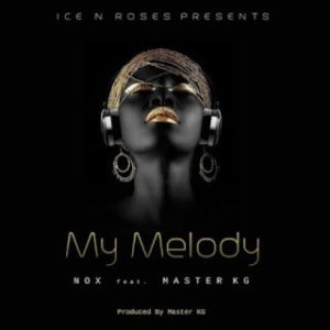 Nox – My Melody (feat. Master KG)
