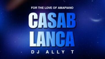 DJ Ally T - Casablanca (To Tyler ICU, Myztro, Felo le tee & Mas MusiQ)