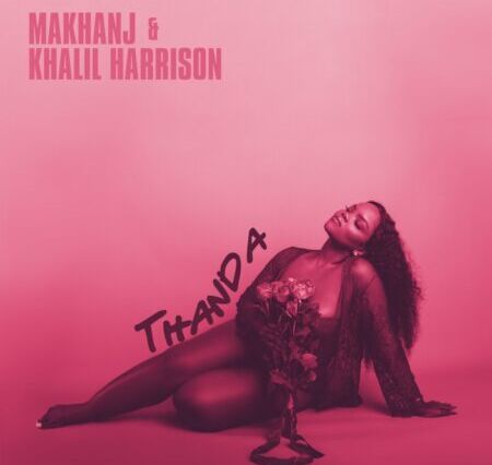 Makhanj & Khalil Harrison - Thanda